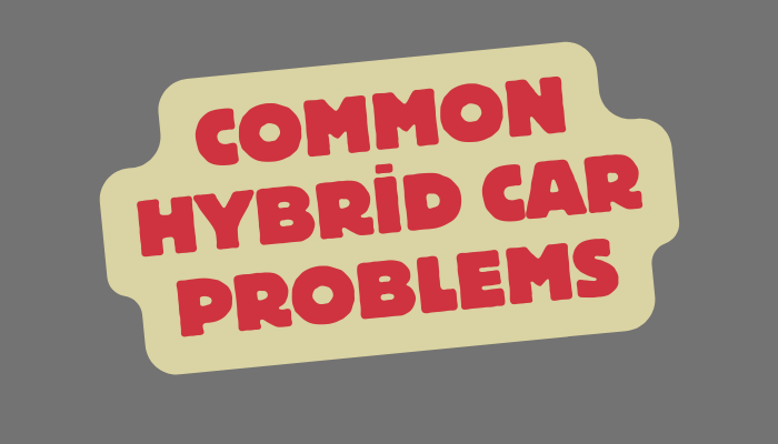 Common hybrid car problems