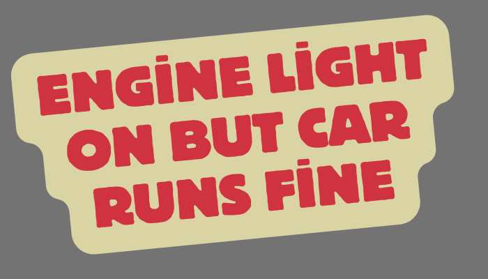 Engine Light On But Car Runs Fine