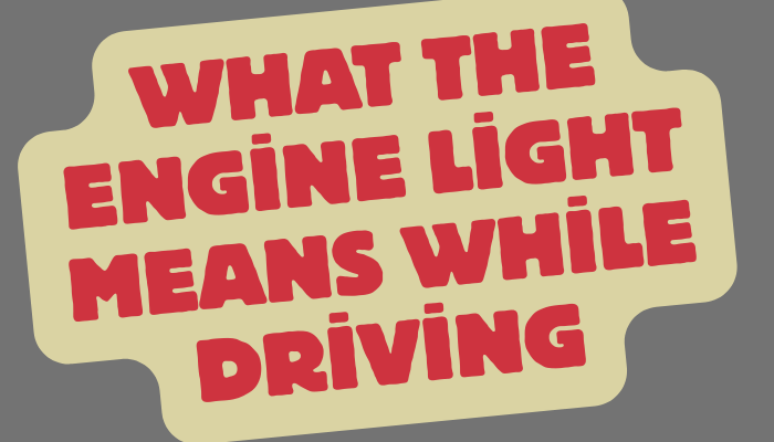 What the Engine Light Means While Driving