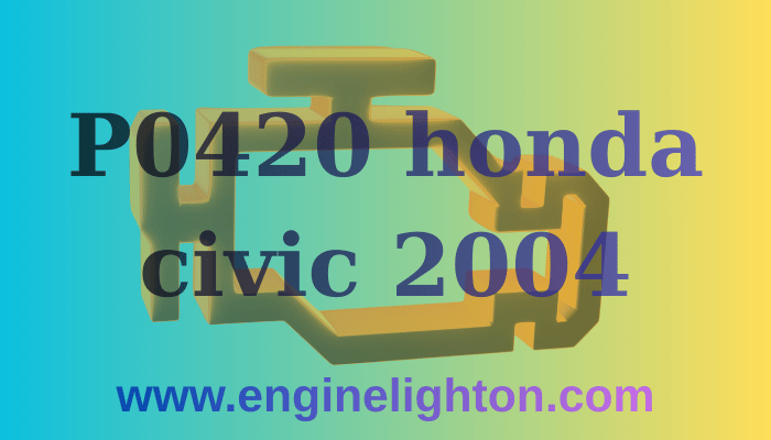 p0420 honda civic 2004