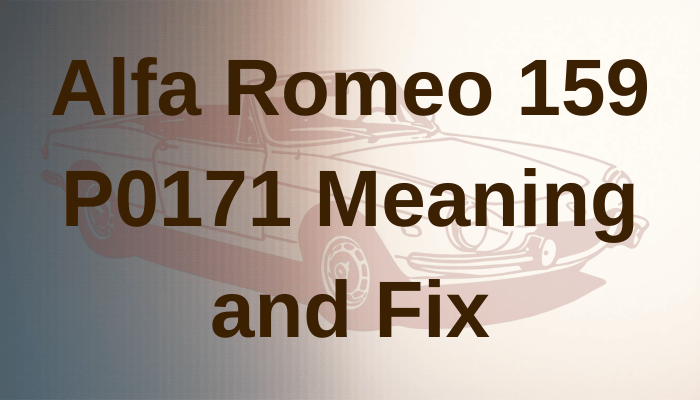 Alfa Romeo 159 P0171 Meaning and Fix
